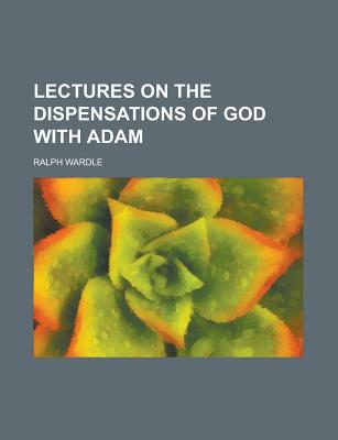 Book Lectures On The Dispensations Of God With Adam free
