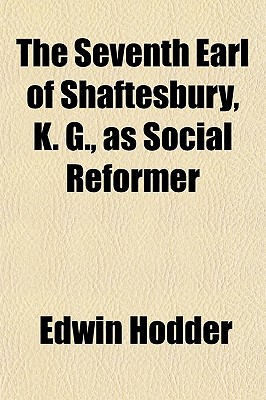 Book The Seventh Earl Of Shaftesbury, K. G., As Social Reformer free