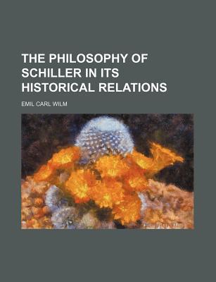 Book The Philosophy of Schiller in Its Historical Relations free