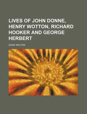 Book Lives Of John Donne, Henry Wotton, Richard Hooker And George Herbert free