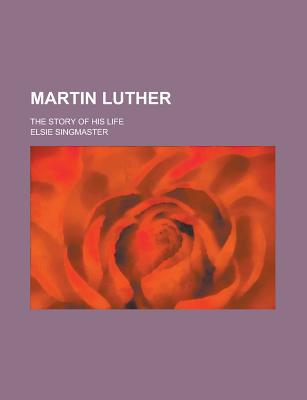 Book Martin Luther; The Story Of His Life free