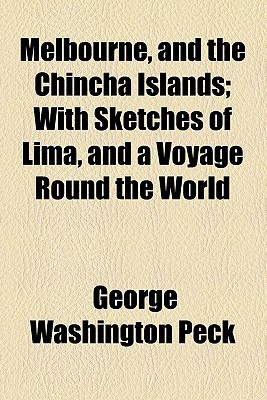 Book Melbourne, And The Chincha Islands; With Sketches Of Lima, And A Voyage Round The World free