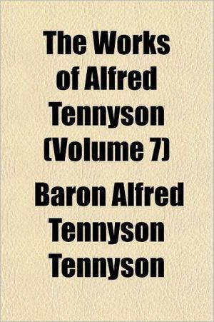 Book The Works Of Alfred Tennyson (volume 7) free