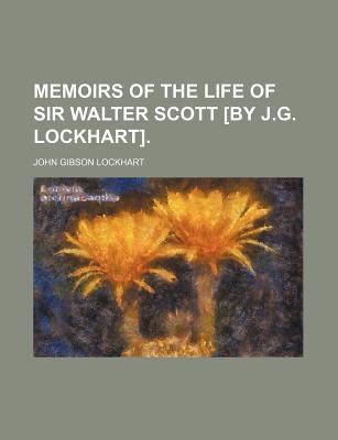 Book Memoirs Of The Life Of Sir Walter Scott [by J.g. Lockhart]. free