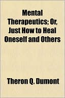 Book Mental Therapeutics; Or, Just How To Heal Oneself And Others free