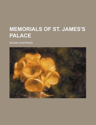 Book Memorials Of St. James's Palace (volume 1) free