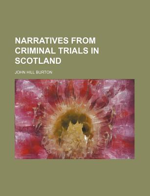 Book Narratives From Criminal Trials In Scotland (1-2) free