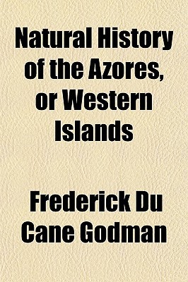 Book Natural History Of The Azores, Or Western Islands free
