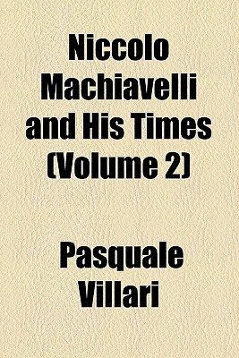 Book Niccolo Machiavelli And His Times (volume 2) free