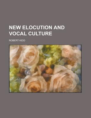 Book New Elocution And Vocal Culture free