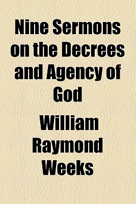 Book Nine Sermons On The Decrees And Agency Of God free