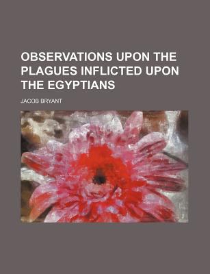 Book Observations Upon The Plagues Inflicted Upon The Egyptians free