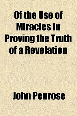 Book Of The Use Of Miracles In Proving The Truth Of A Revelation free