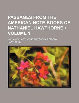 Book Passages From The American Note-books Of Nathaniel Hawthorne (volume 1) free