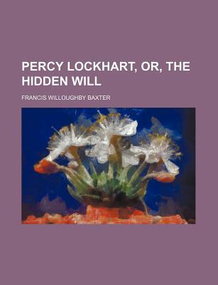 Book Percy Lockhart, Or, The Hidden Will free