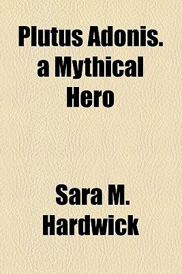 Book Plutus Adonis. A Mythical Hero free