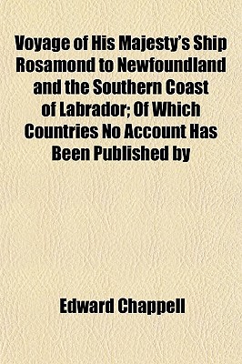 Book Voyage Of His Majesty's Ship Rosamond To Newfoundland And The Southern Coast Of Labrador; Of Which Countries No Account Has Been Published By free