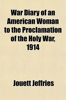 Book War Diary Of An American Woman To The Proclamation Of The Holy War, 1914 free