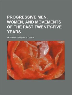 Book Progressive Men, Women, And Movements Of The Past Twenty-five Years free