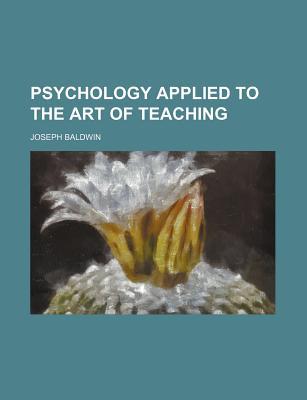 Book Psychology Applied To The Art Of Teaching (1895) free