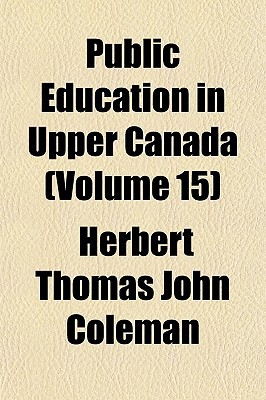 Book Public Education In Upper Canada (volume 15) free