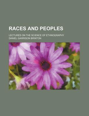 Book Races And Peoples; Lectures On The Science Of Ethnography free