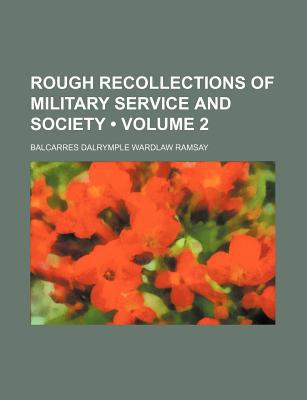 Book Rough Recollections Of Military Service And Society (volume 2) free