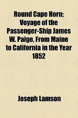 Book Round Cape Horn; Voyage Of The Passenger-ship James W. Paige, From Maine To California In The Year 1852 free