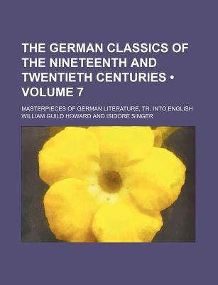 Book The German Classics Of The Nineteenth And Twentieth Centuries (volume 7); Masterpieces Of German Literature, Tr. Into English free