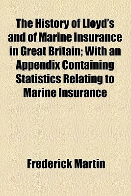 Book The History Of Lloyd's And Of Marine Insurance In Great Britain (1876) free