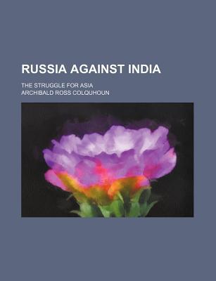 Book Russia Against India; The Struggle For Asia free