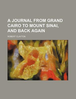 Book A Journal From Grand Cairo To Mount Sinai, And Back Again free