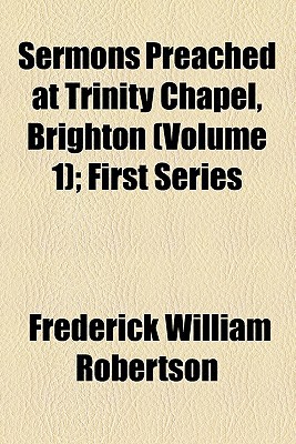 Book Sermons Preached At Trinity Chapel, Brighton (volume 1); First Series free