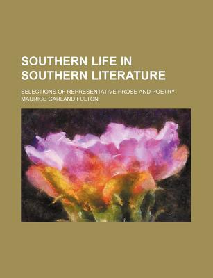 Book Southern Life In Southern Literature; Selections Of Representative Prose And Poetry free