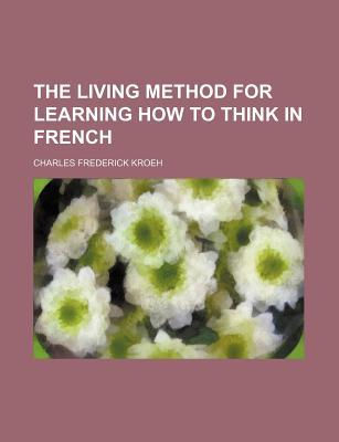 Book The Living Method For Learning How To Think In French free