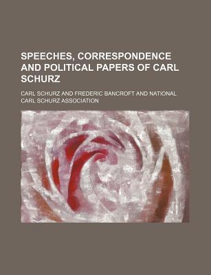 Book Speeches, Correspondence And Political Papers Of Carl Schurz (volume 6) free