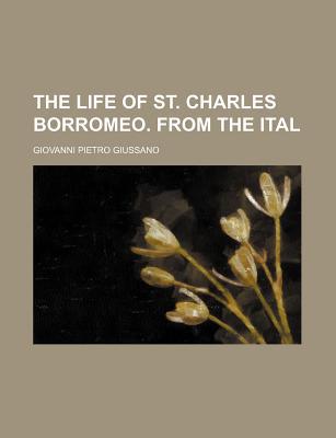 Book The Life Of St. Charles Borromeo. From The Ital free