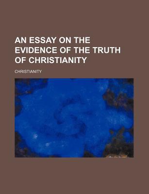 Book An Essay On The Evidence Of The Truth Of Christianity free