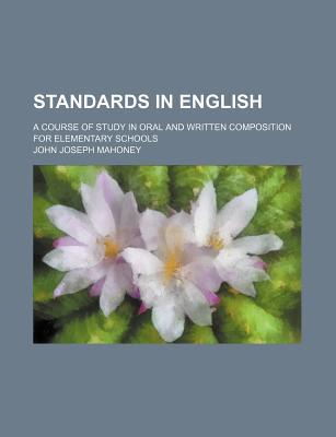 Book Standards In English; A Course Of Study In Oral And Written Composition For Elementary Schools free