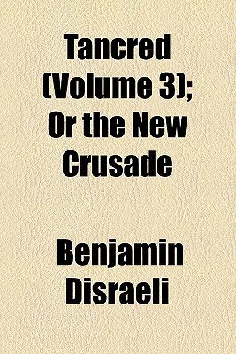 Book Tancred (volume 3); Or The New Crusade free