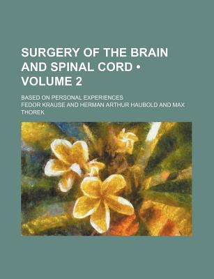 Book Surgery Of The Brain And Spinal Cord (volume 2); Based On Personal Experiences free
