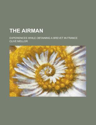 Book The Airman; Experiences While Obtaining A Brevet In France free