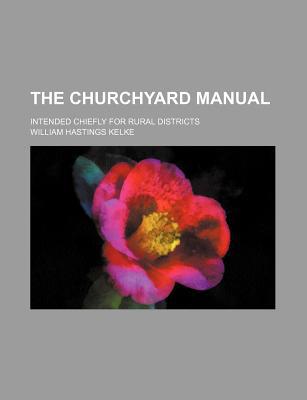 Book The Churchyard Manual; Intended Chiefly for Rural Districts free