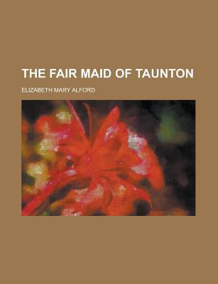 Book The Fair Maid Of Taunton; A Tale Of The Siege free
