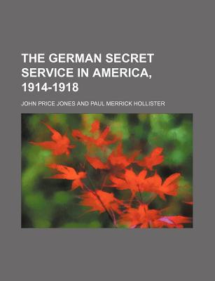 Book The German Secret Service In America, 1914-1918 free