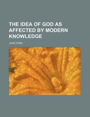 Book The Idea Of God As Affected By Modern Knowledge free