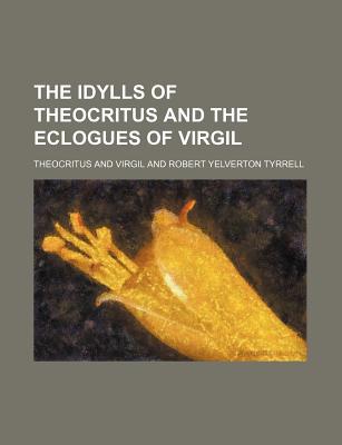 Book The Idylls Of Theocritus And The Eclogues Of Virgil free