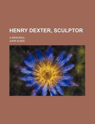 Book Henry Dexter, Sculptor; A Memorial free