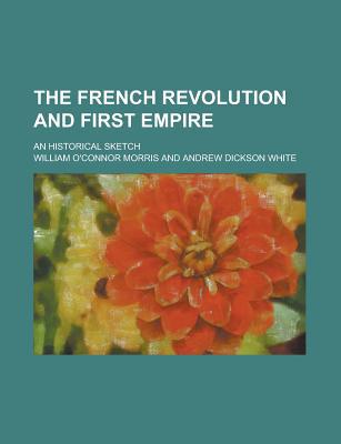 Book The French Revolution And First Empire; An Historical Sketch free