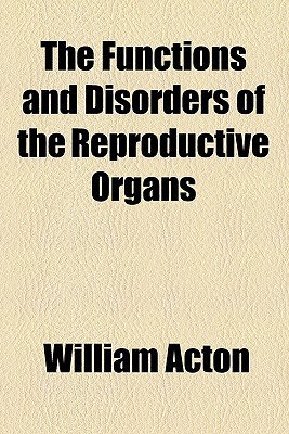 Book The Functions And Disorders Of The Reproductive Organs free